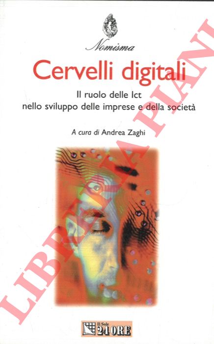 (ZAGHI Andrea) - - Cervelli digitali. Il ruolo delle Ict nello sviluppo delle imprese e della societ.