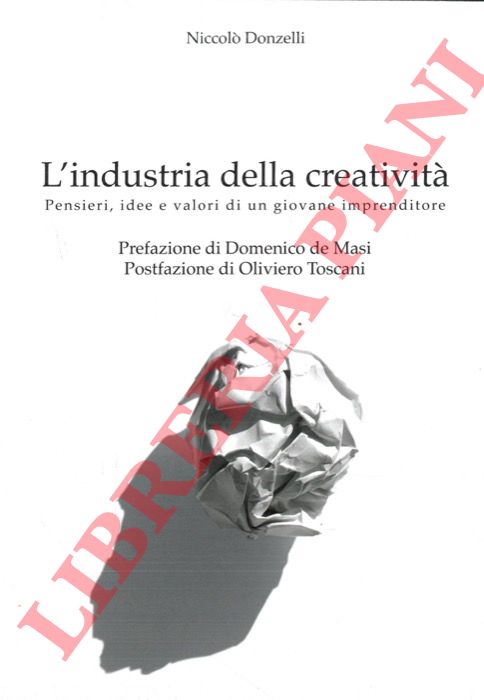 DONZELLI Niccol - - L'Industria della creativit. Pensieri, idee e valori di un giovane imprenditore.