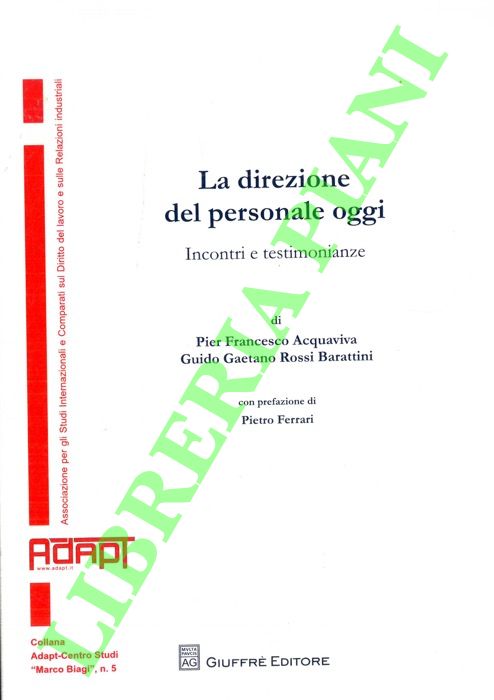 (ACQUAVIVA Pier Francesco - ROSSI BARATTINI Guido Gaetano) - - La direzione del personale oggi. Incontri e testimonianze.