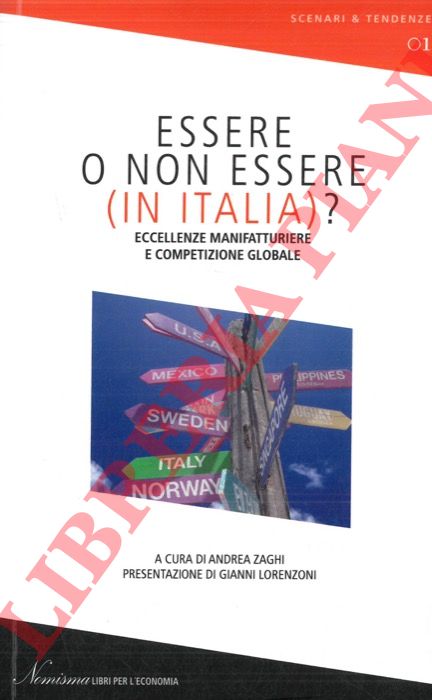 (ZAGHI Andrea) - - Essere o non essere (in Italia)? Eccellenze manifatturiere e competizione globale.