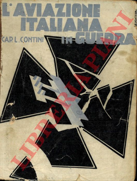 CONTINI Luigi - - L'Aviazione Italiana in guerra.