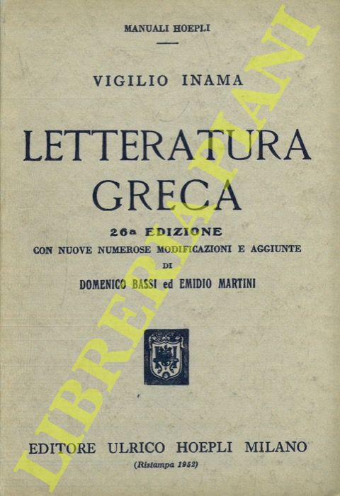 INAMA Vigilio - - Letteratura greca. 26a edizione con nuove numerose modificazioni e aggiunte di D. Bassi ed E. Martini.