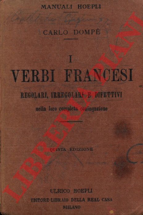 DOMPE' Carlo - - I verbi francesi. Regolari, irregolari e difettivi nella loro completa coniugazione. Quinta edizione.