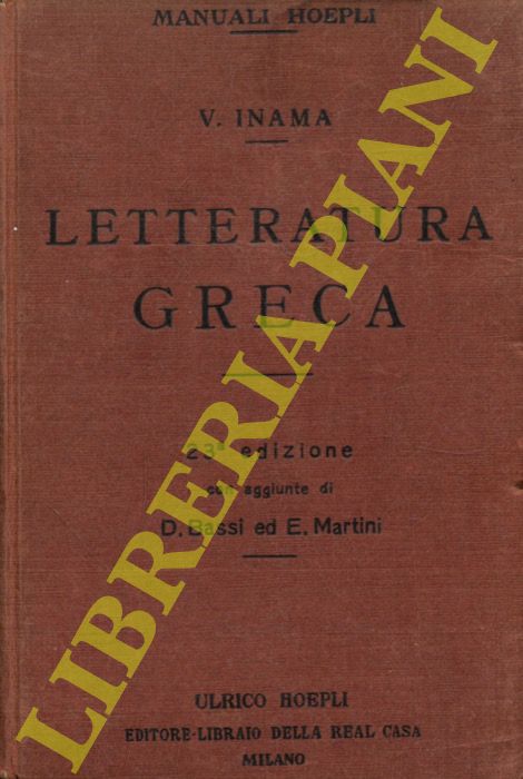 INAMA Vigilio - - Letteratura greca. 23a edizione con nuove modificazioni e aggiunte da D. Bassi ed E. Martini.