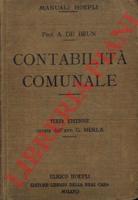DE BRUN Alessandro - - Contabilit comunale secondo le nuove e pi recenti disposizioni legislative e regolamentari. Seconda edizione interamente rifatta ed ampliata.
