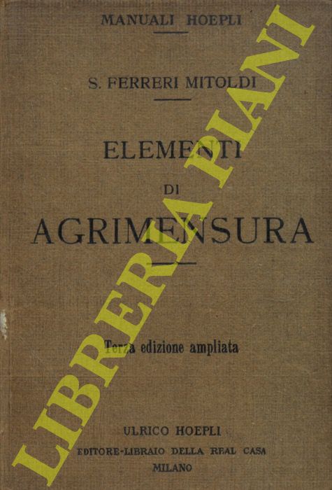 FERRERI MITOLDI S(ebastiano) - - Elementi di agrimensura. Terza edizione ampliata.