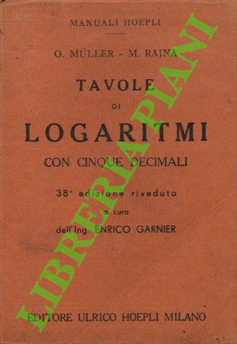 MULLER O. - RAJNA M. - - Tavole di logaritmi con cinque decimali. 32a edizione riveduta per cura di L. Gabba.