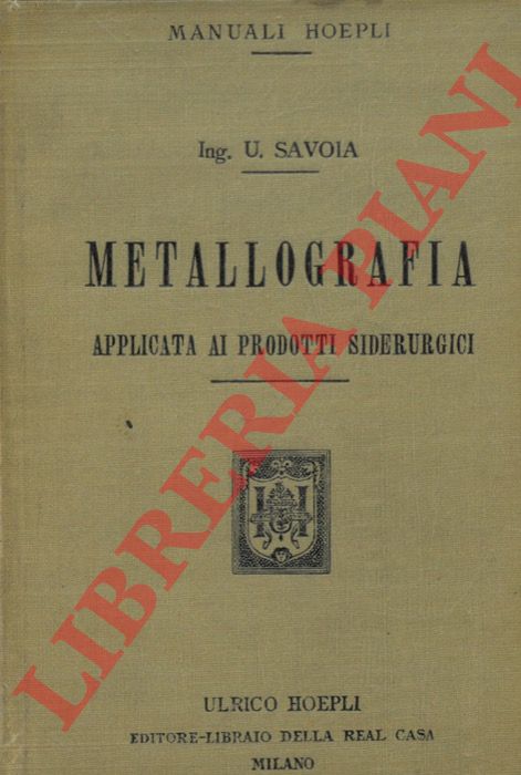SAVOIA Umberto - - Metallografia. Applicata ai prodotti siderurgici.