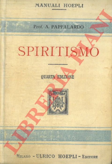 PAPPALARDO Armando - - Spiritismo. Quarta edizione riveduta.