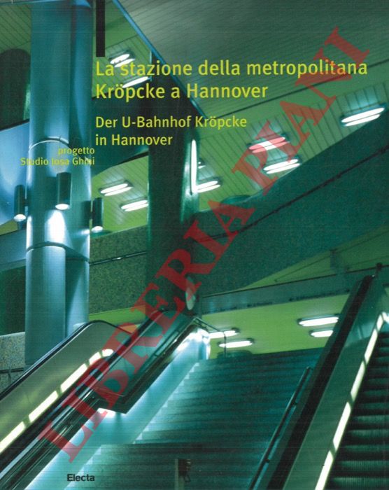 Studio Iosa Ghini - - La stazione della metropolitana Kropcke a Hannover. Der u-bahnhof Kropcke in Hannover.