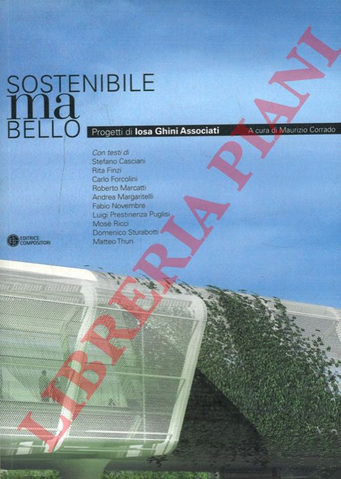 (CORRADO Maurizio) - - Sostenibile ma bello - Sustainable but Beautiful. Progetti di Iosa Ghini Associati.