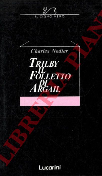 NODIER Charles - - Trilby il Folletto di Argail.