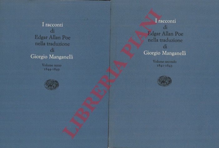 POE Edgar Allan - (MANGANELLI Giorgio) - - I racconti. Volume primo. 1831-1840. Volume secondo. 1841-1843. Volume terzo. 1844-1849.