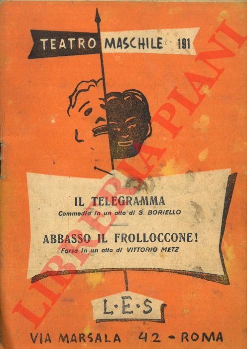 BORIELLO S. - METZ Vittorio - - Il telegramma. Commedia in un atto. Abbasso il frolloccone!. Farsa in un atto.