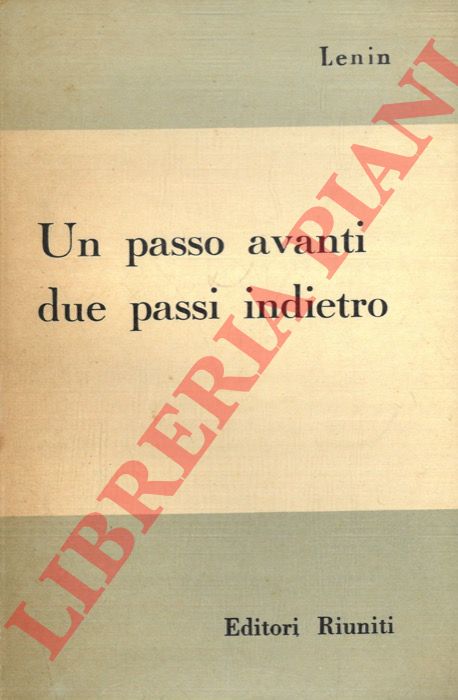 LENIN  - - Un passo avanti due passi indietro (La crisi del nostro partito).