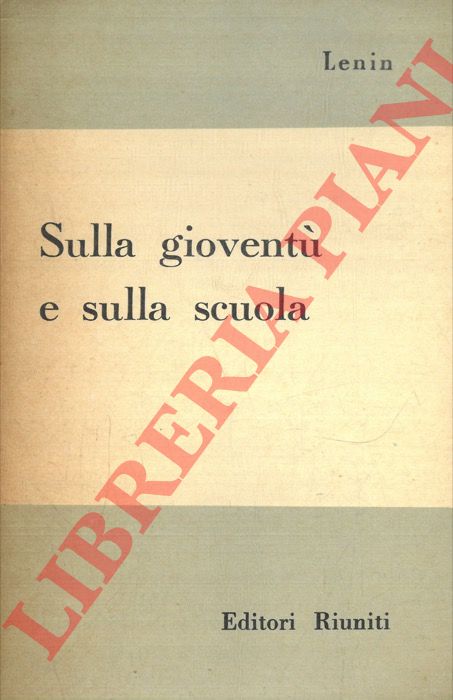 LENIN - - Sulla giovent e sulla scuola.