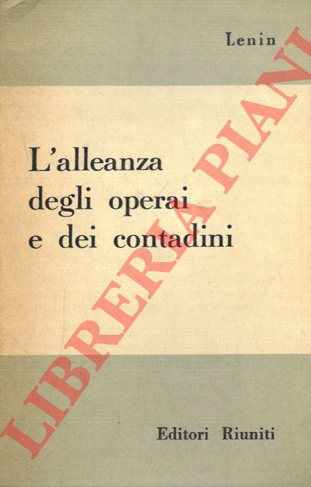 LENIN - - L'alleanza degli operai e dei contadini.