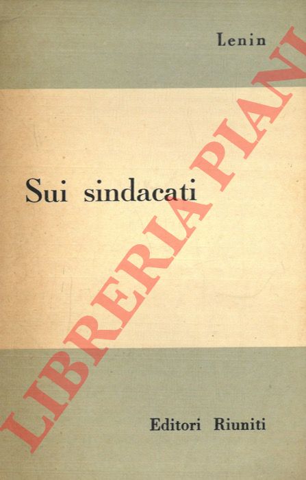 LENIN - - Sui sindacati.