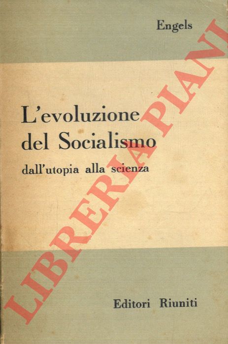ENGELS Friedrich - - L'evoluzione del socialismo dall'utopia alla scienza.