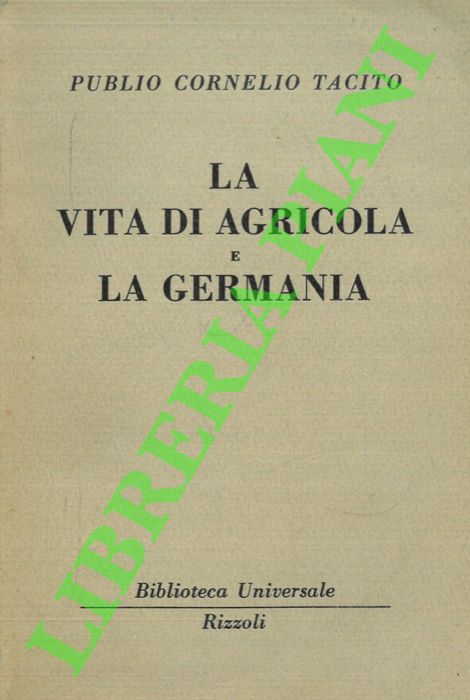 TACITO Publio Cornelio - - La vita di Agricola e La Germania.