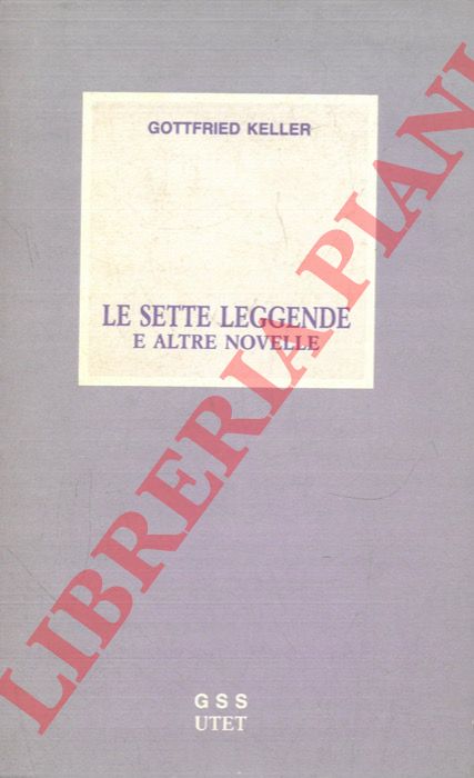KELLER Gottfried - - Le Sette leggende e altre novelle.