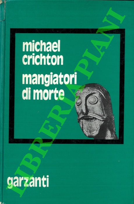 CRICHTON Michael - - Mangiatori di morte.