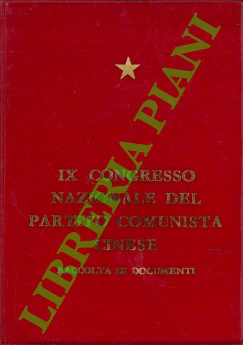- - Raccolta di documenti. IX Congresso Nazionale del Partito Comunista Cinese. Statuto del Partito Comunista Cinese.