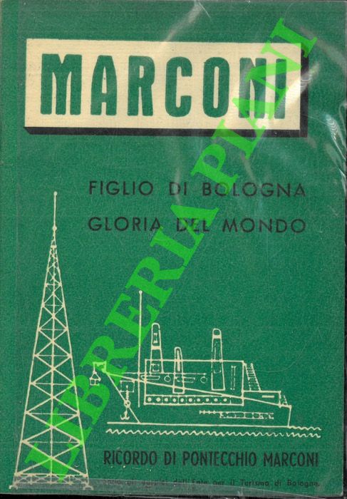 - - Marconi. Figlio di Bologna. Gloria del mondo. 