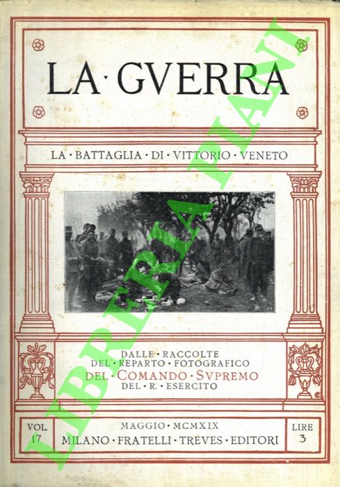 - - La battaglia di Vittorio Veneto. (La guerra. Volume diciassettesimo).