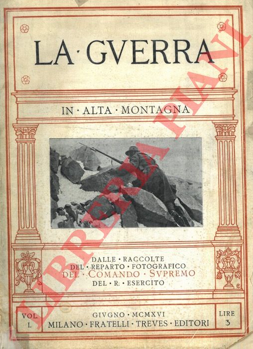 - - In alta montagna. (La guerra. Volume primo).
