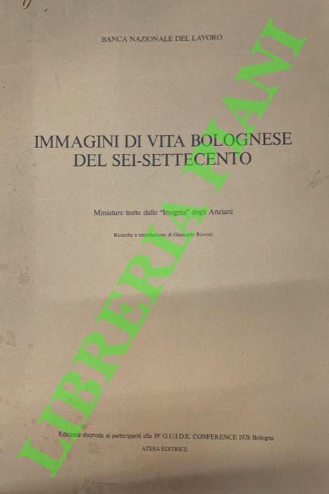 (ROVERSI Giancarlo) - - Immagini di vita bolognese del Sei - Settecento. Miniature tratte dalle 