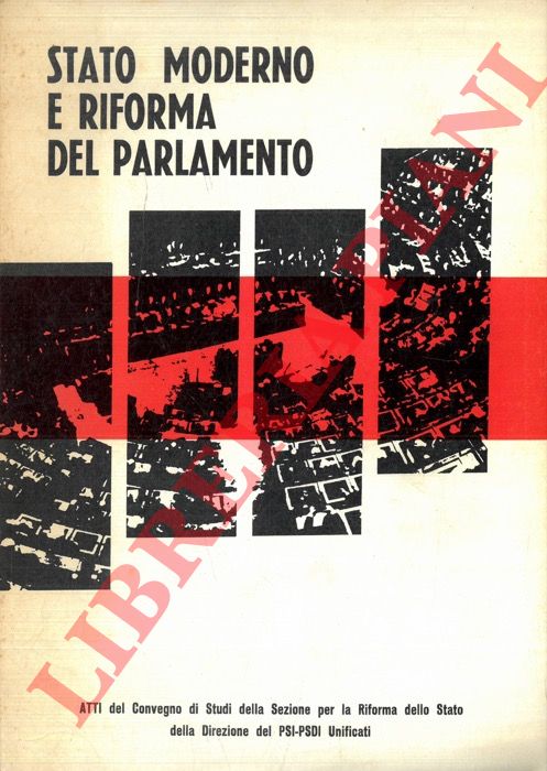 AA. VV. - - Stato moderno e riforma del Parlamento. Atti del Convegno di Studi sulla riforma degli Organi Legislativi.