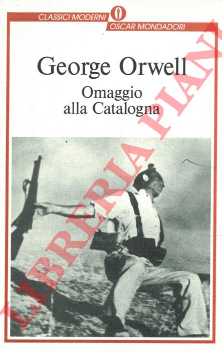 ORWELL George - - Omaggio alla Catalogna.