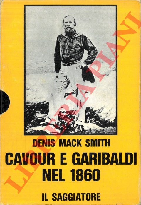 MACK SMITH Denis - - Cavour e Garibaldi nel 1860.