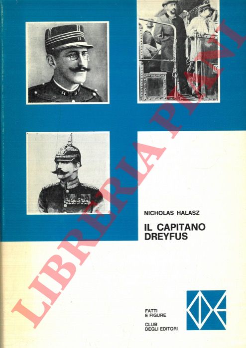 HALASZ Nicholas - - Il capitano Dreyfus. Una storia d'isterismo di massa.