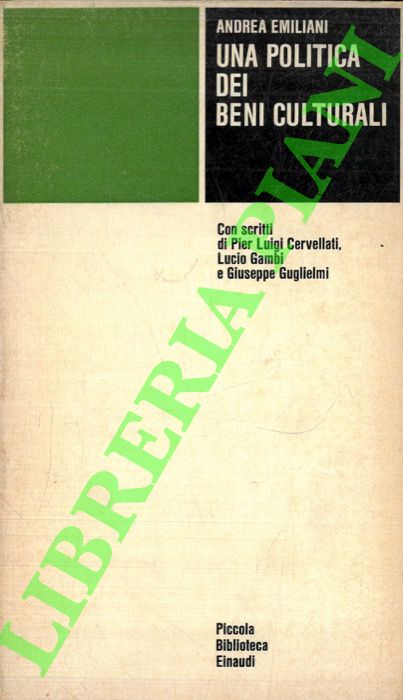 EMILIANI Andrea - - Una politica dei Beni Culturali.
