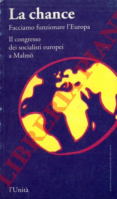(CUILLO Roberto) - - La chance. Facciamo funzionare l'Europa. Il congresso dei socialisti europei a Malmo.