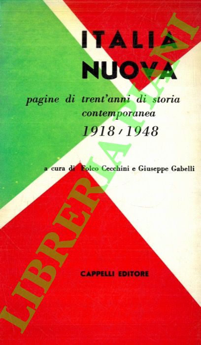 (CECCHINI Folco - GABELLI Giuseppe) - - Italia nuova. Pagine di trent'anni di storia contemporanea 1918 - 1948.