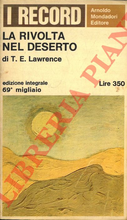 LAWRENCE T. E. - - La rivolta nel deserto.