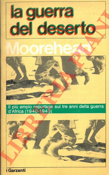 MOOREHEAD Alan - - La guerra del deserto. La campagna dell'Africa Settentrionale 1940-1943.