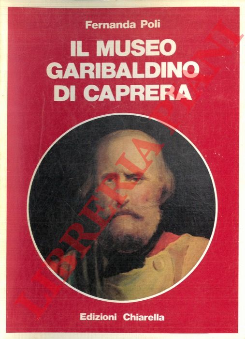 POLI Fernanda - - Il Museo Garibaldino di Caprera.