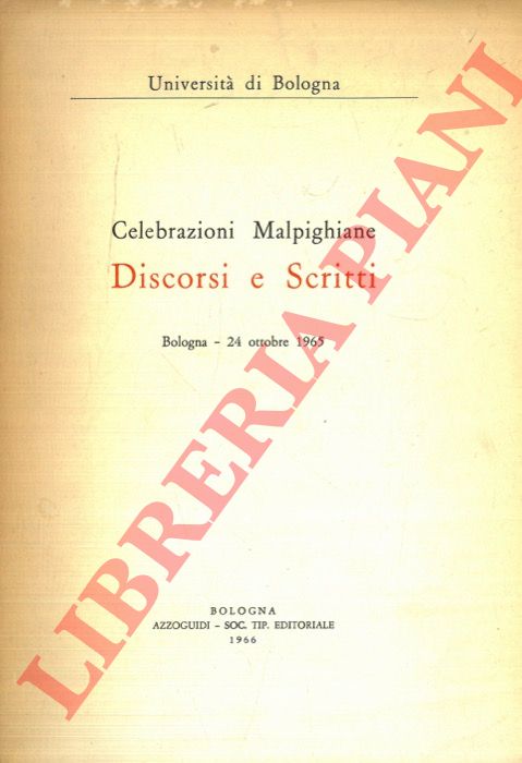 - - Celebrazioni Malpighiane. Discorsi e scritti. Bologna, 24 ottobre 1965.
