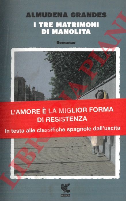 GRANDES Almudena - - I tre matrimoni di Manolita.
