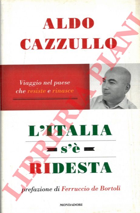 CAZZULLO Aldo - - L'Italia s' ridesta. Viaggio nel paese che resiste e rinasce.