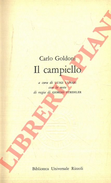 GOLDONI Carlo - - Il Campiello. a cura di Luigi Lunari. Con le note di regia di Giorgio Strehler.