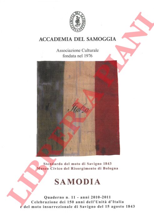AA.VV. - - Samodia. Quaderno n 11. Anni 2010 - 2011. Celebrazione dei 150 anni dell'Unit d'Italia e del moto insurrezionale di Savigno del 15 agosto 1843.