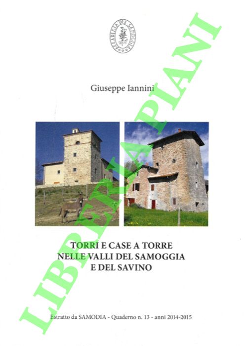 IANNINI Giuseppe - - Torri e case a torre nelle valli del Samoggia e del Lavino. Caratteristiche generali.