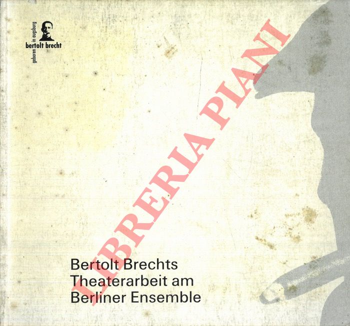 - - Bertolt Brechts Theaterarbeit am Berliner Ensemble. Ausstellung des Berlin Museums in Zusammenarbeit mit der Staats- und Stadtbibliothek Augsburg.