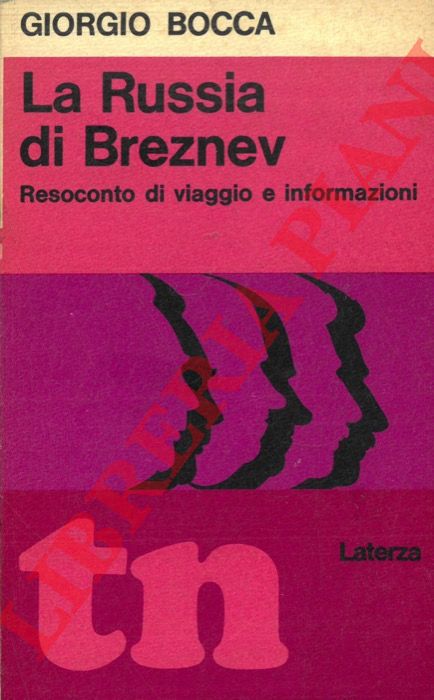 BOCCA Giorgio - - La Russia di Breznev. Resoconto di viaggi e informazioni.