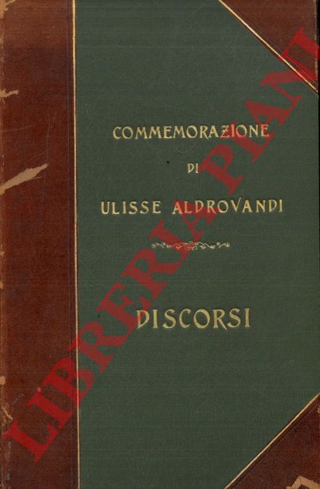 CAPELLINI Giovanni - TANARI Giuseppe - PUNTONI Vittorio - ALDROVANDI Luigi - COSTA Emilio - - Nella solenne Commemorazione di Ulisse Aldrovandi a d